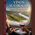 Vinos Austriacos para Viajeros- Guia Premiun.